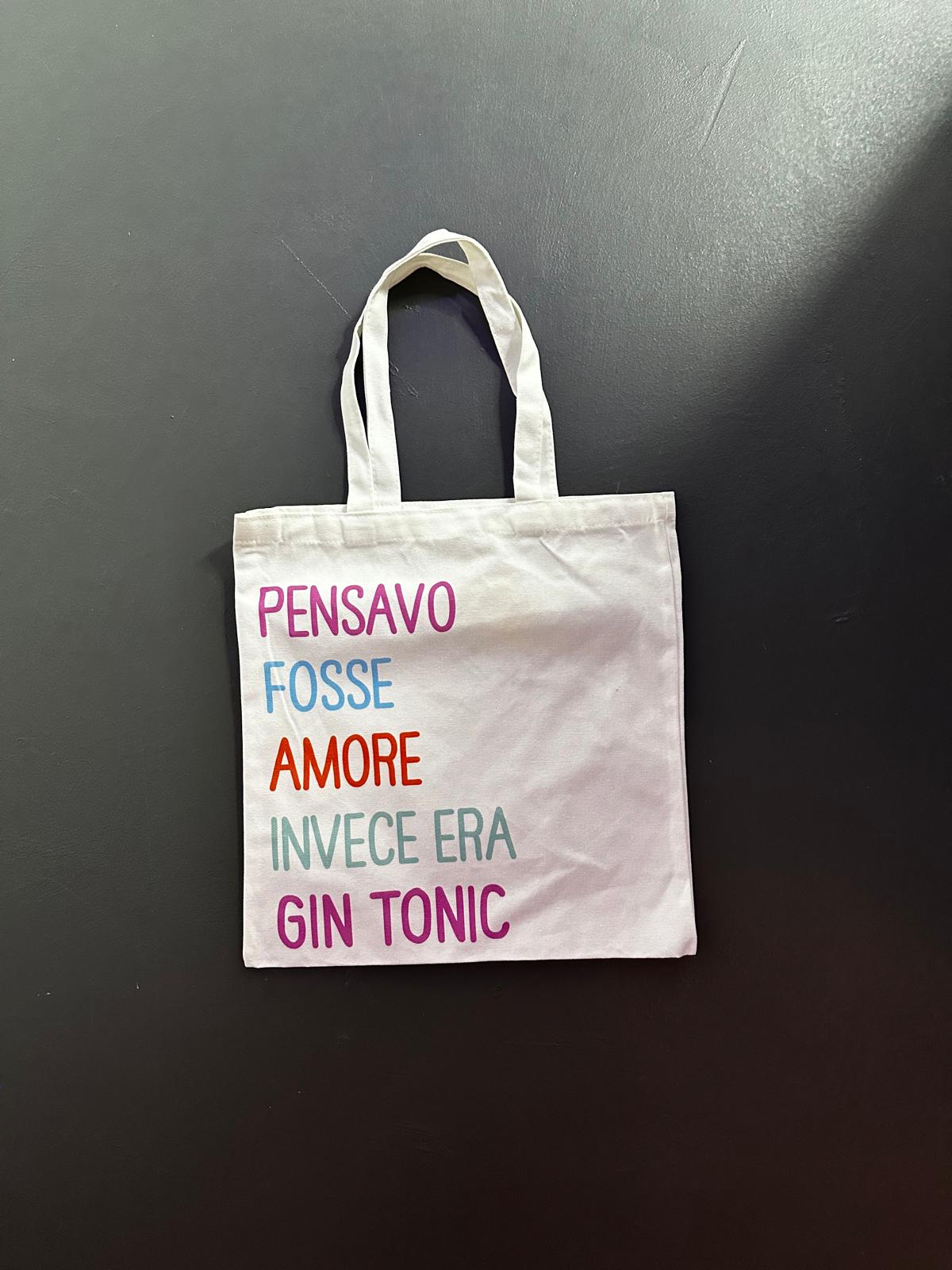 BAG " PENSAVO FOSSE AMORE INVECE ERA GIN TONIC "